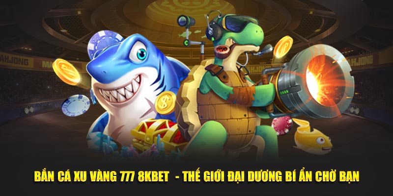 Bắn cá xu vàng 777