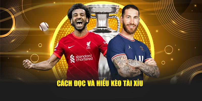 Cách đọc và hiểu kèo tài xỉu