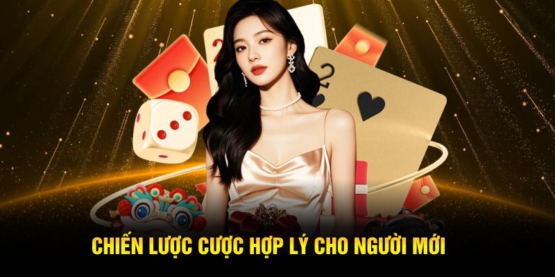 Chiến lược cược hợp lý cho người mới