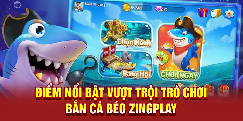 Điểm nổi bật vượt trội trò chơi bắn cá béo Zingplay