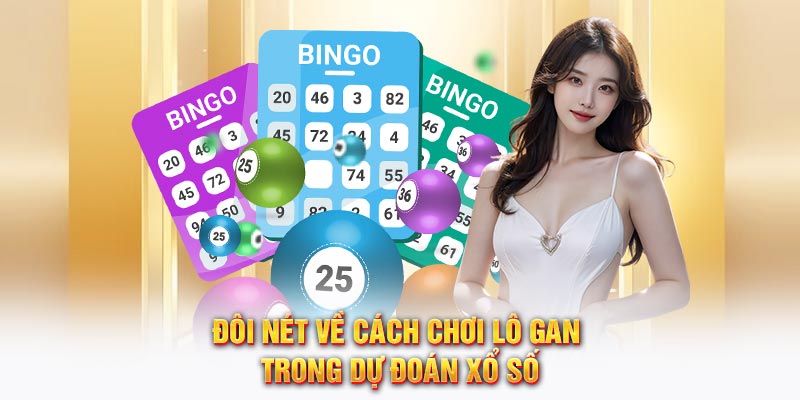 Đôi nét về cách chơi lô gan trong dự đoán xổ số