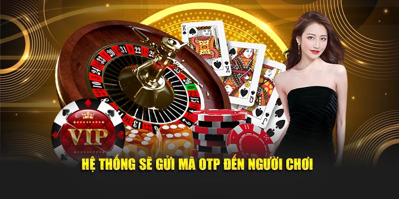 Hệ thống sẽ gửi mã OTP đến người chơi