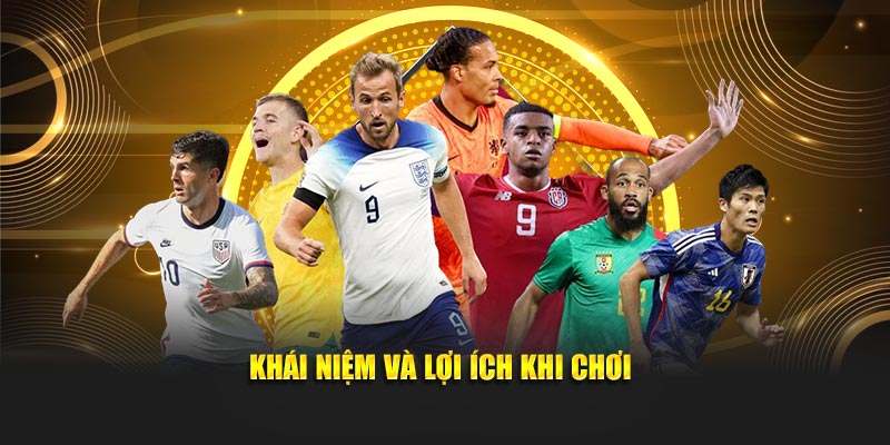 Khái niệm và lợi ích khi chơi