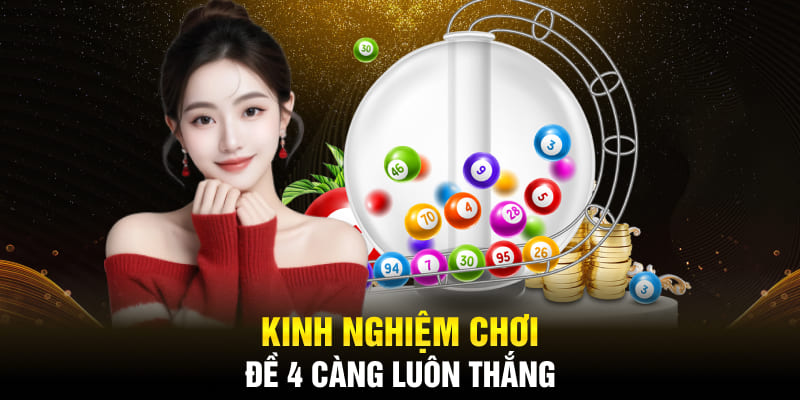 Kinh nghiệm chơi đề 4 càng luôn thắng