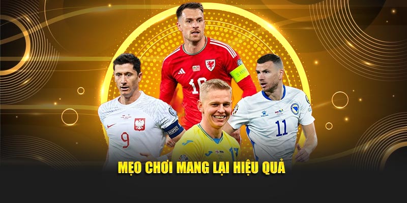 Mẹo chơi mang lại hiệu quả