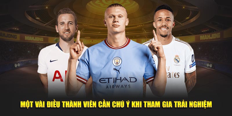 Một vài điều thành viên cần chú ý khi tham gia trải nghiệm