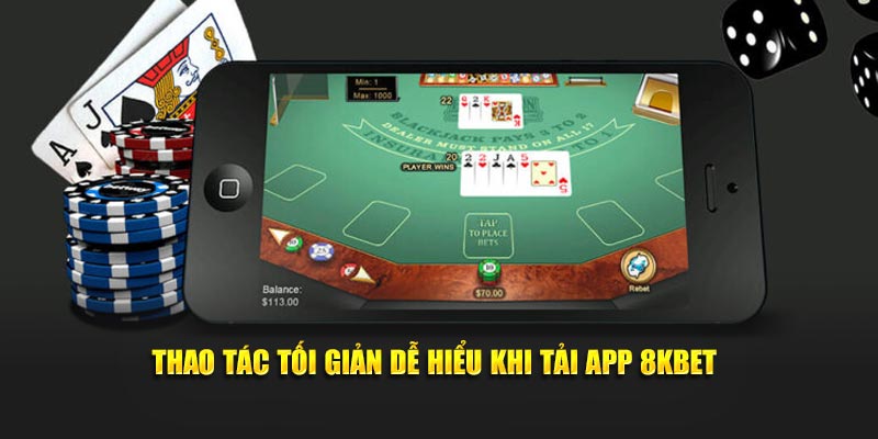 Thao tác tối giản dễ hiểu khi tải app 8KBET