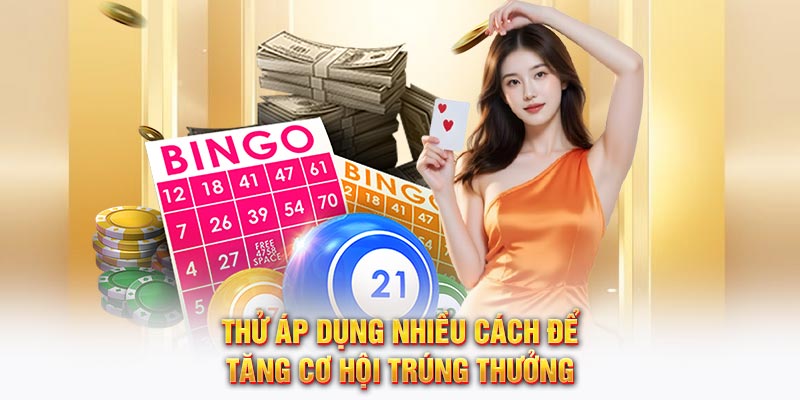 Thử áp dụng nhiều cách để tăng cơ hội trúng thưởng